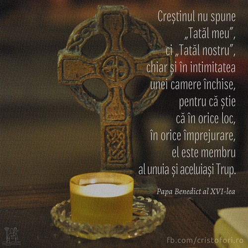 Creștinul nu spune „Tatăl meu”, ci „Tatăl nostru”