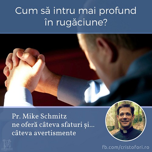 Cum să intru mai profund în rugăciune?