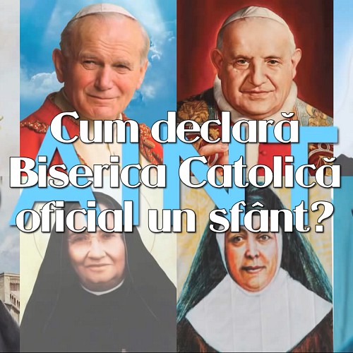 Cum declară Biserica Catolică oficial un sfânt?