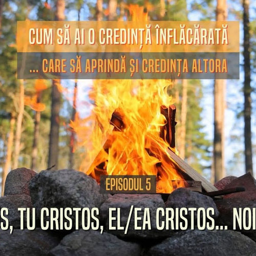 Eu Cristos, tu Cristos, el/ea Cristos… noi Cristoși!