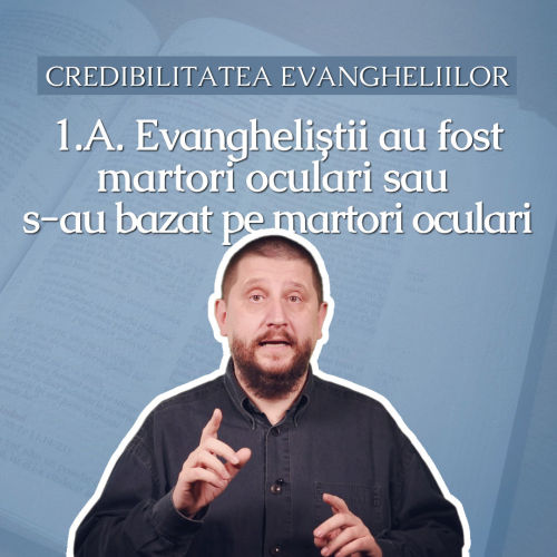Evangheliștii au fost martori oculari sau s-au bazat pe martori oculari
