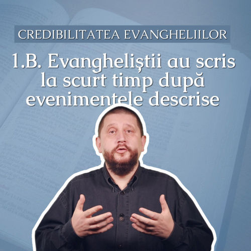 Evangheliștii au scris la scurt timp după evenimentele descrise