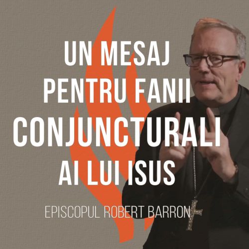 Un mesaj pentru fanii conjuncturali ai lui Isus
