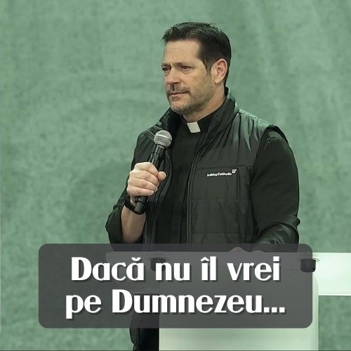 Dacă nu îl vrei pe Dumnezeu…