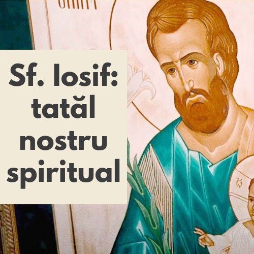 Sf. Iosif: tatăl nostru spiritual